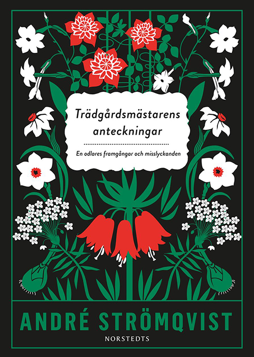 Trädgårdsmästarens anteckningar : en odlares framgångar och misslyckanden