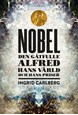 Nobel : den gåtfulle Alfred, hans värld och hans priser