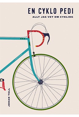 En cyklo pedi : allt jag vet om cykling