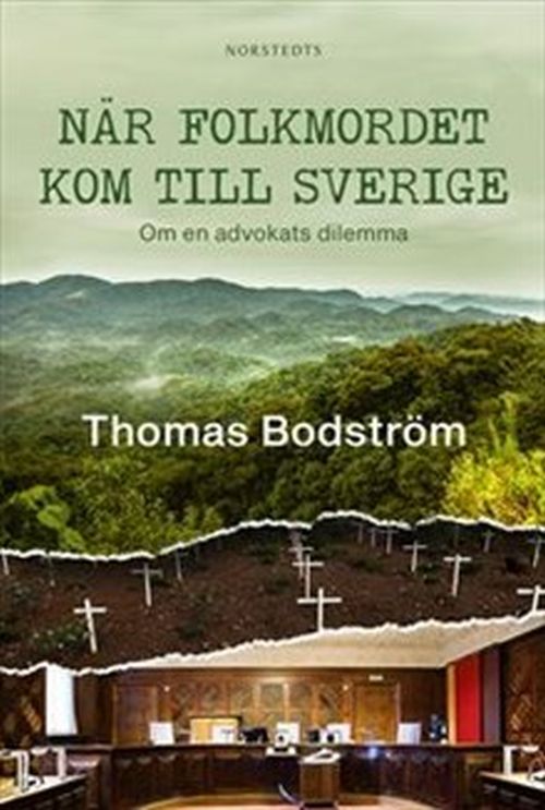 När folkmordet kom till Sverige : om en advokats dilemma