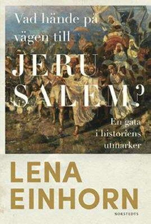 Vad hände på vägen till Jerusalem? : en gåta i historiens utmarker