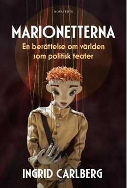 Marionetterna : en berättelse om världen som politiskt teater