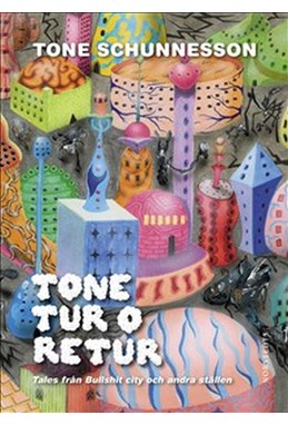 Tone tur o retur : tales från Bullshit city och andra ställen