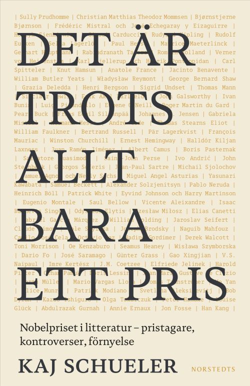 Det är trots allt bara ett pris : Nobelpriset i litteratur - pristagare, kontroverser, förnyelse