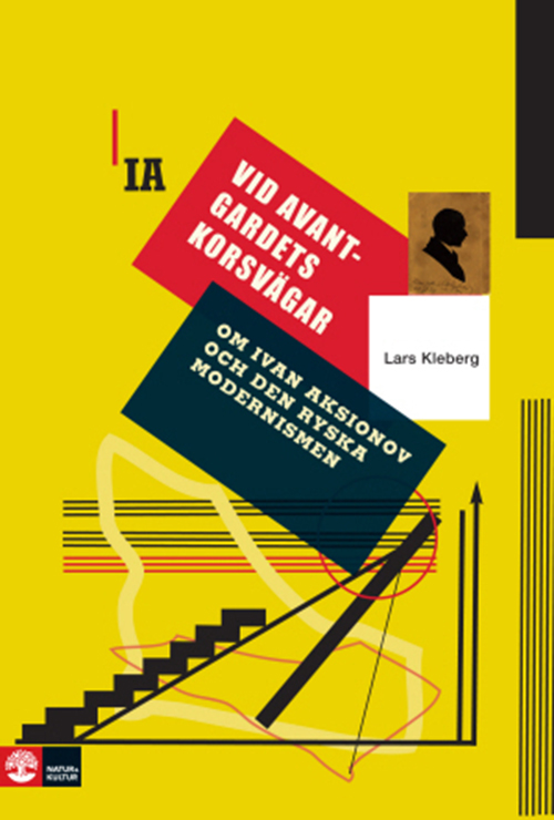 Vid avantgardets korsvägar : om Ivan Aksionov och ryska modernismen