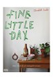 Fine little day : idéer, återbruk och meningsfullt nonsens