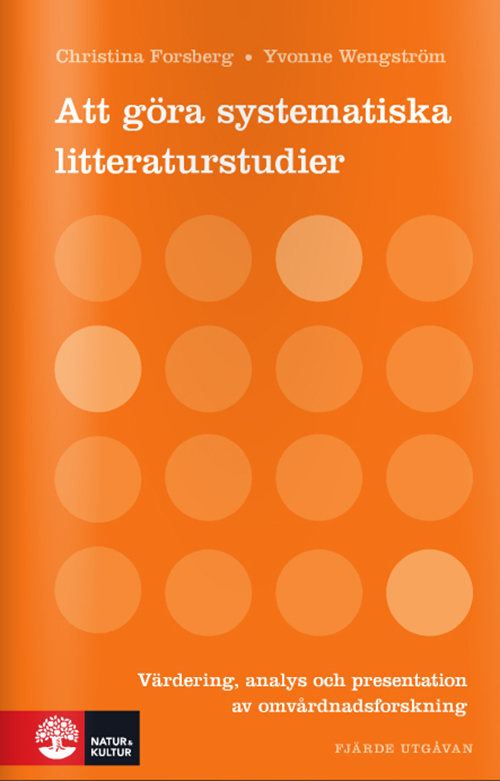 Att göra systematiska litteraturstudier : värdering, analys och presentation av omvårdnadsforskning  (4.uppl.)