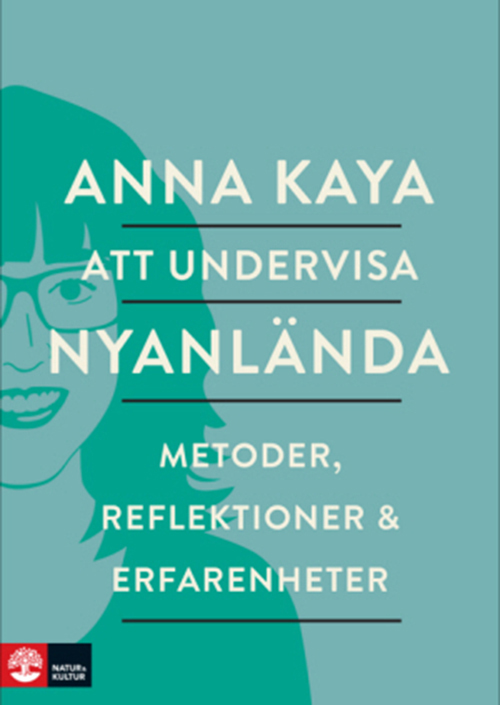 Att undervisa nyanlända : metoder, refleksioner och erfarenheter