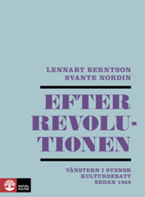 Efter revolutionen : vänstern i svensk kulturdebatt sedan 1968