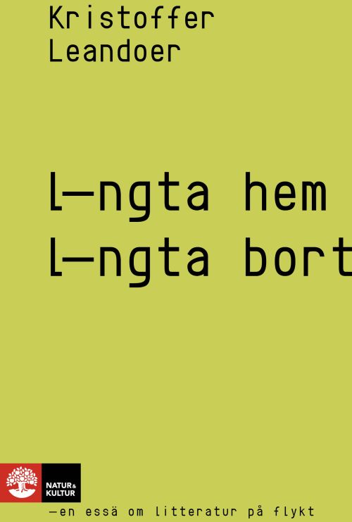 Längta hem, längta bort : en essä om litteratur på flykt