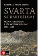 Svarta S:t Barthélemy : människoöden i en svensk koloni 1785-1847