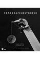 Fotografihistorier : fotografi och bildbruk i Sverige under 150 år