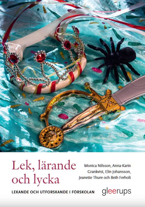 Lek, lärande och lycka : lekande och utforskande i förskolan