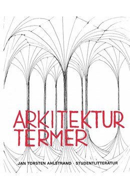 Arkitekturtermer : lexikon över svenska, engelska, tyska och franska arkitektur- och stadsplanetermer