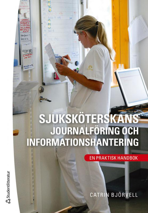 Sjuksköterskans journalföring och informationshantering : en praktisk handbok  (3.uppl.)