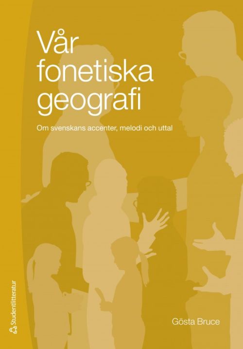 Vår fonetiska geografi : om svenskans accenter, melodi och uttal