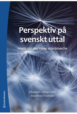 Perspektiv på svenskt uttal : fonologi, brytning och didaktik