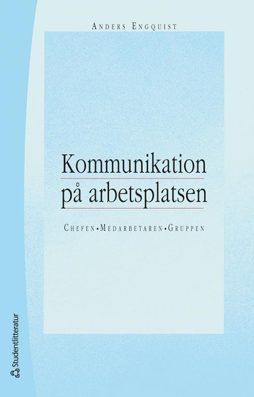 Kommunikation på arbetsplatsen : chefen, medarbetaren, gruppen