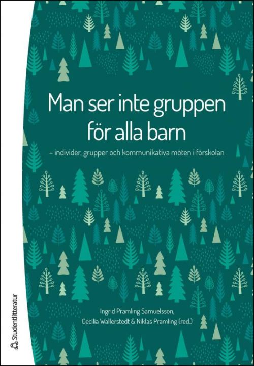 Man ser inte gruppen för alla barn : individer, grupper och kommunikativa möten i förskolan