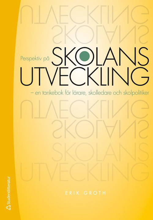 Perspektiv på skolans utvckling : en tankebok för lärare, skolledare och skolpolitiker  (2.uppl.)