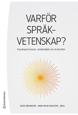 Varför språkvetenskap? : kunskapsintressen, studieobjekt och drivkrafter