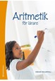 Aritmetik för lärare : tal och de fyra räknesätten  (2.uppl.)