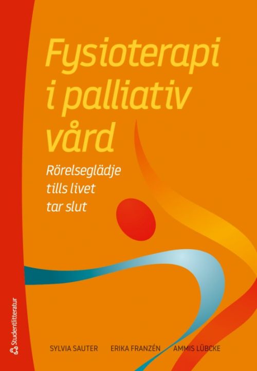 Fysioterapi i palliativ vård : rörelseglädje till livet ät slut