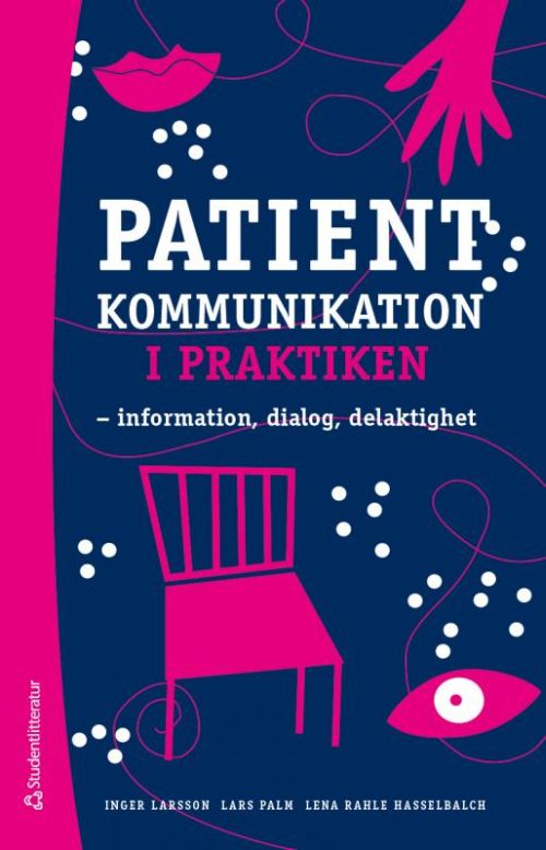 Patientkommunikation i praktiken : information, dialog, delaktighet