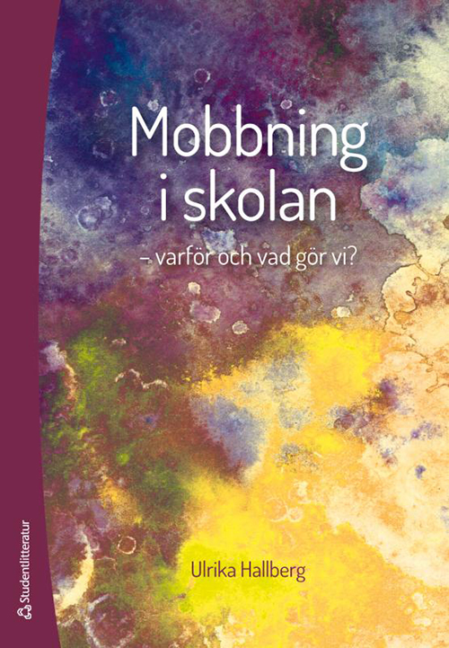 Mobbning i skolan - varför och vad gör vi?