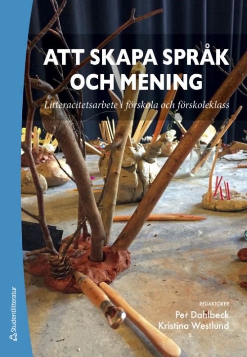 Att skapa språk och mening : litteracitetsarbete i förskola och förskoleklass