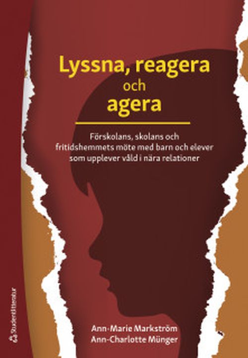 Lyssna, reagera och agera : förskolans, skolans och fritidshemmets möte med barn och elever som upplever våld i nära rel