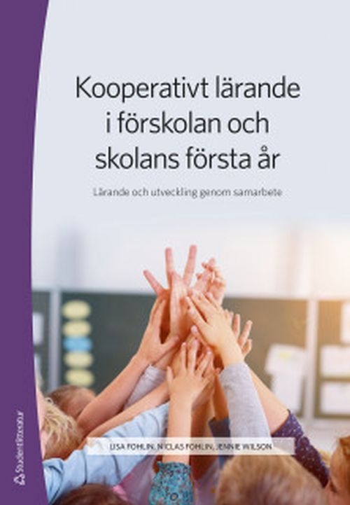 Kooperativt lärande i förskolan och skolans första år : lärande och utveckling genom samarbete