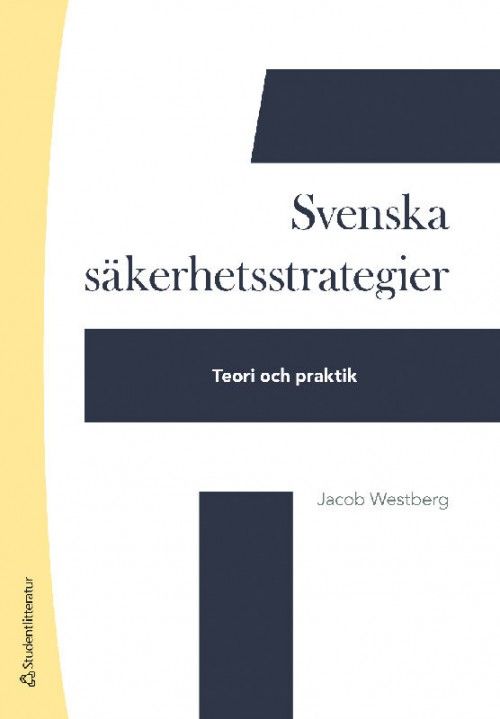 Svenska säkerhetsstrategier : teori och praktik  (2. uppl.)