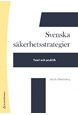Svenska säkerhetsstrategier : teori och praktik  (2. uppl.)