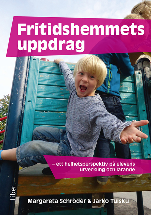 Fritidshemmets uppdrag : ett helhetsperspektiv på elevens urtveckling och lärande