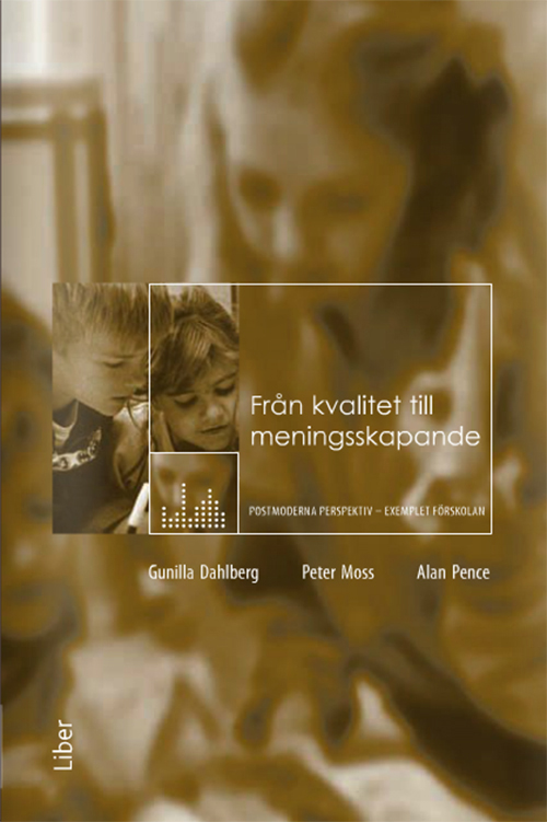 Från kvalitet till meningsskapande : postmoderna perspektiv – exemplet förskolan  (3.uppl.)