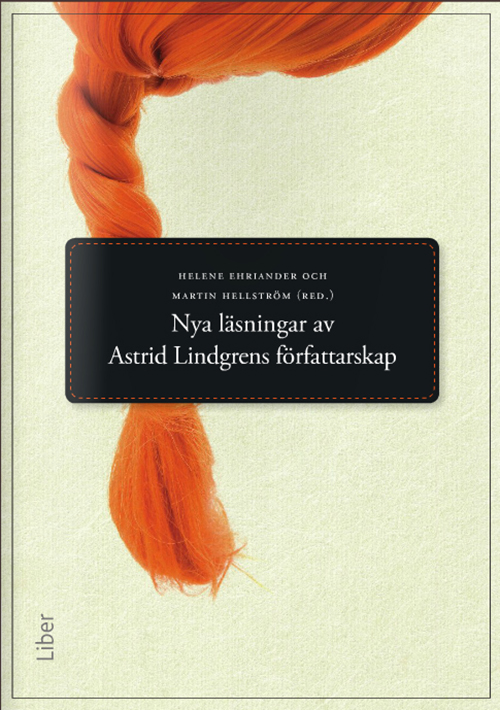 Nya läsningar av Astrid Lindgrens författarskap