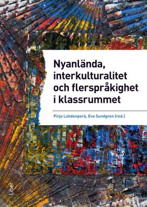Nyanlända, interkulturalitet och flerspråkighet i klassrummet : undervisning på vetenskaplig grund & beprövad erfarenhet