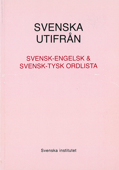 Svenska utifrån : svensk-engelsk &  svensk-tysk ordlista  (2.utg.)