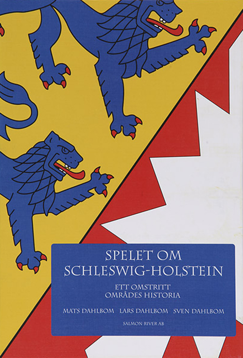 Spelet om Schleswig-Holstein : ett omstritt områdes politiska historia