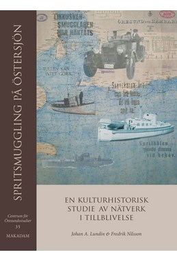 Spritsmuggling på Östersjön : en kulturhistorisk studie i nätverk i tilblivelse
