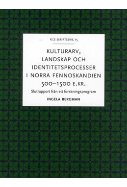 Kulturarv, landskap och identitetsprocesser i norra Fennoskandien 500-1500