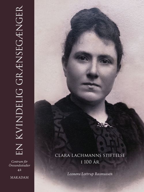 En kvindelig grænsegænger : Clara Lachmanns stiftelse i 100 år