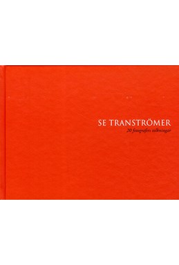Se Tranströmer : 20 fotografers tolkningar