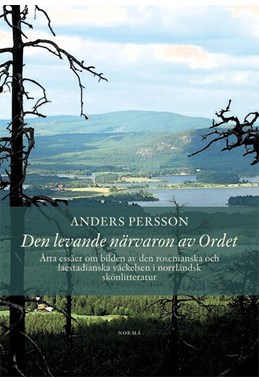 Den levande närvaron av Ordet : åtta essäer om bilden av den rosenianska och laestadianska väckelsen i norrländsk skönli