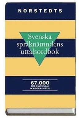 Svenska språknämndens uttalsordbok : 67  000 ord i svenskan och deras uttal