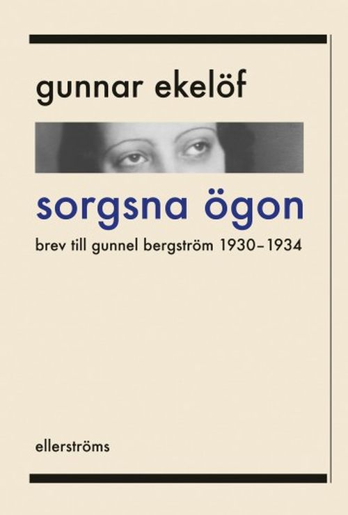 Sorgsna ögon : brev till Gunnel Bergström 1930-1934
