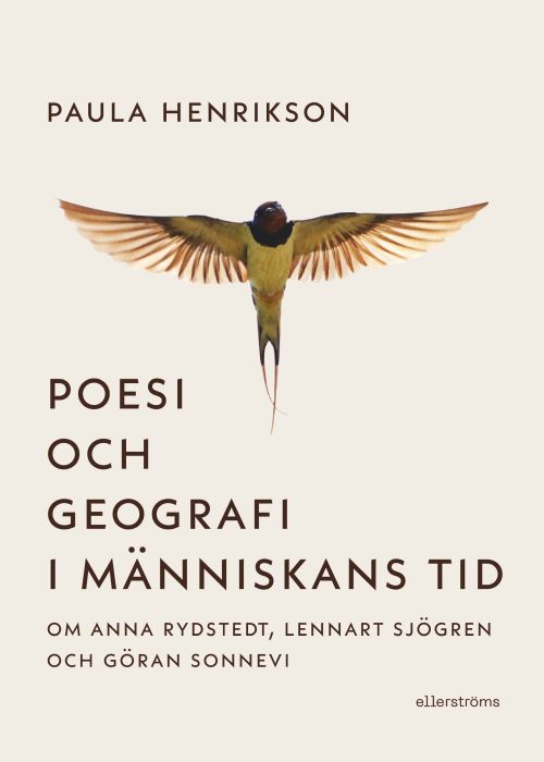Poesi och geografi i människans tid : om Anna Rydstedt, Lennart Sjögren och Göran Sonnevi