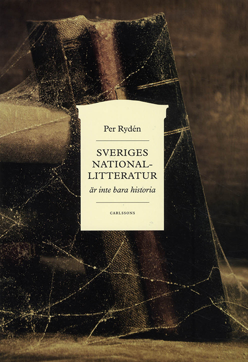 Sveriges national-litteratur är inte bara historia
