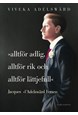 "Alltför adlig, alltför rik, alltför lättjefull" : Jacques d'Adelswärd Fersen